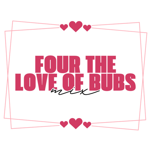 Four the Love of BUBS Mix