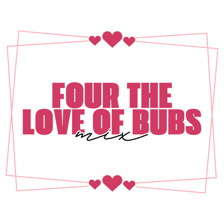 Four the Love of BUBS Mix